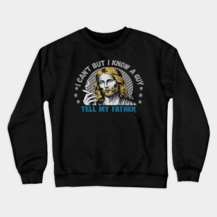 I Can't But I Know A Guy - Retro Christian Jesus Crewneck Sweatshirt